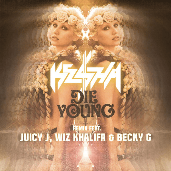 Die Young (Remix) ft. Juicy J, Wiz Khalifa & Becky G