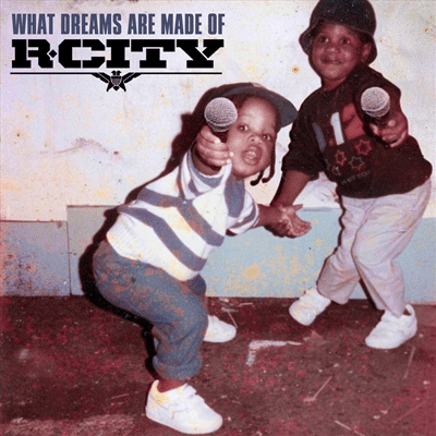 R-CITY - What Dreams Are Made Of