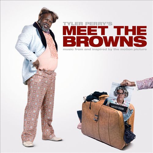 Tyler Perry’s Meet The Browns (Music From And Inspired By The Motion Picture)