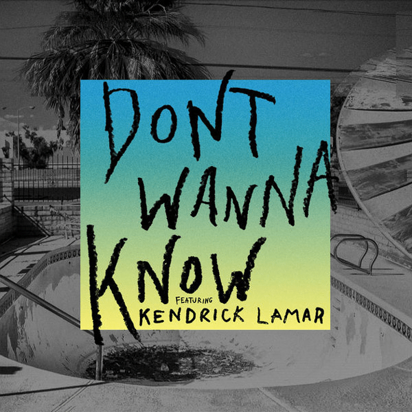 Don’t Wanna Know (feat. Kendrick Lamar)