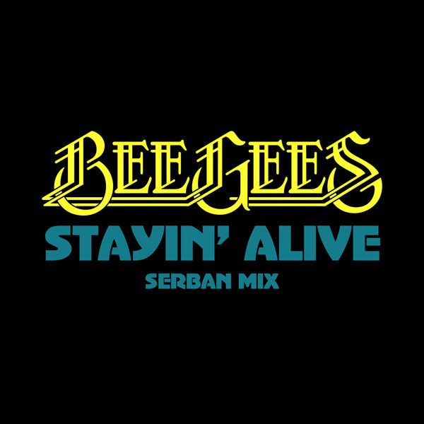 Stayin’ Alive (Serban Mix)